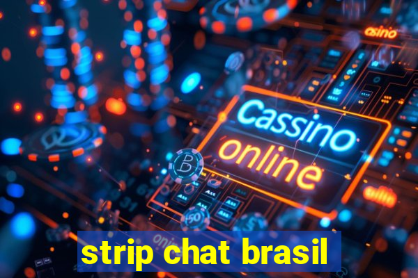 strip chat brasil